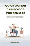 Quick Action Chair Yoga For Seniors.: Routine Fitness Handbook Hea. Fixed Price $23.34.